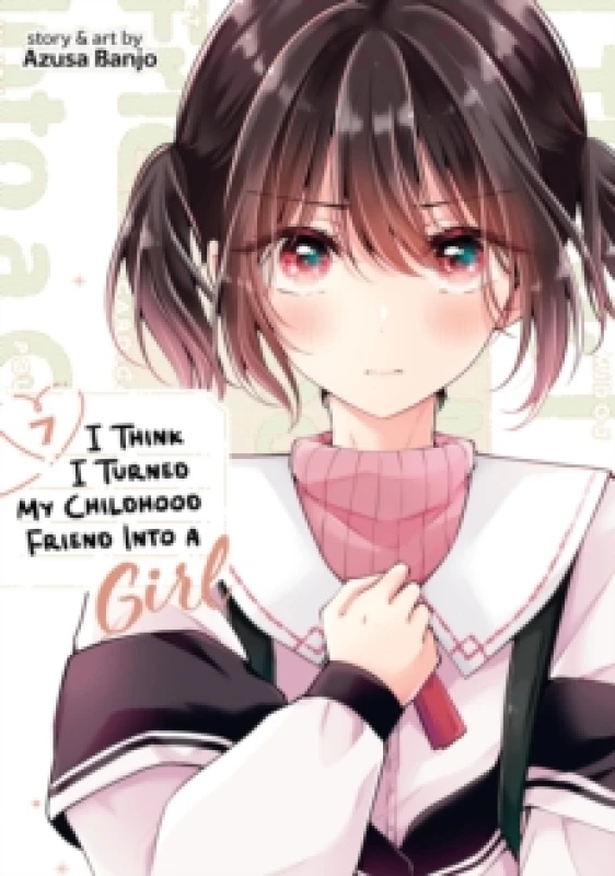 Image of I Think I Turned My Childhood Friend Into a Girl Vol. 7 Paperback / softback