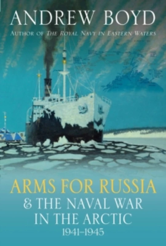 Image of Arms for Russia & The Naval War in the Arctic, 19411945 Hardback