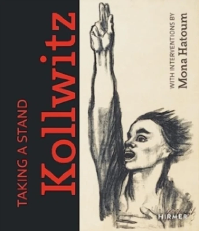 Image of Taking a Stand: Kathe Kollwitz : With Interventions by Mona Hatoum Hardback
