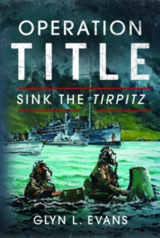 Image of Operation Title : Sink the Tirpitz Hardback