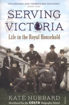 Image of Serving Victoria by Kate Hubbard Paperback