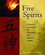 Image of five spirits alchemical acupuncture for psychological and spiritual healing