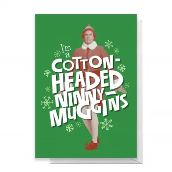 Image of Elf I'm A Cotton Headed Ninny Muggins Greetings Card - Large Card