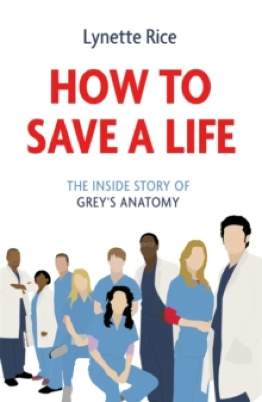 Image of How to Save a Life : The Inside Story of Grey's Anatomy Paperback / softback