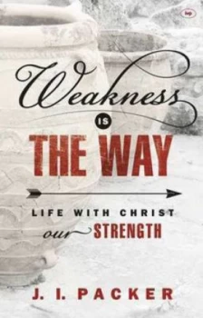 Image of Weakness Is the Way by J. I. Packer Paperback