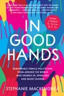 Image of in good hands remarkable female politicians from around the world who showe