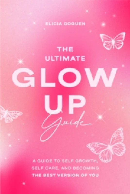 Image of The Ultimate Glow Up Guide : A Guide to Self Growth, Self Care, and Becoming the Best Version of You (Women Empowerment Book, Self-Esteem) Paperback /