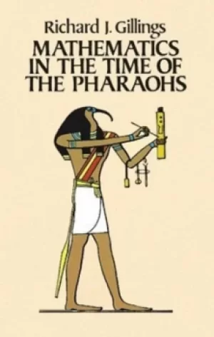 Image of Mathematics in the time of the pharaohs by Richard Gillings
