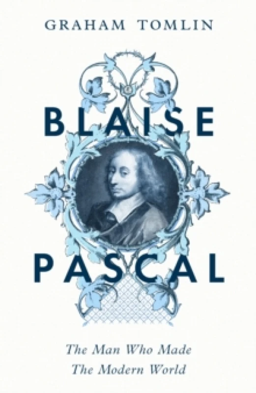 Image of Blaise Pascal : The Man Who Made the Modern World Hardback