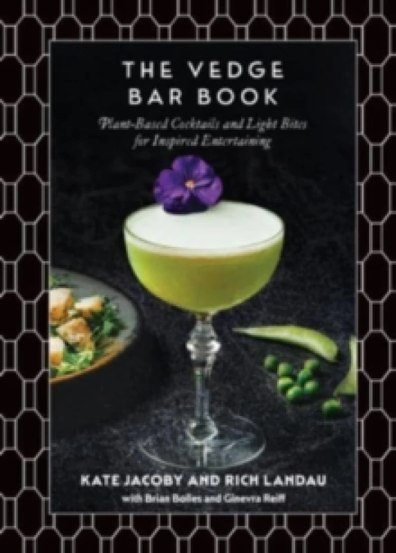 Image of The Vedge Bar Book : Plant-Based Cocktails and Light Bites for Inspired Entertaining Hardback
