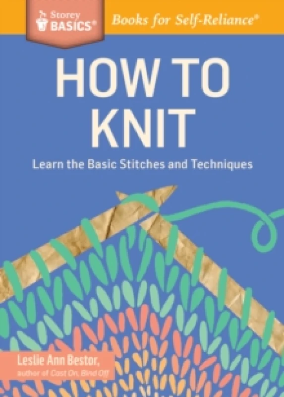 Image of How to Knit : Learn the Basic Stitches and Techniques. A Storey BASICS Title Paperback / softback