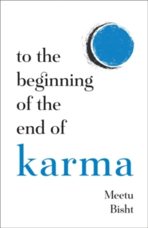 Image of To the Beginning of the End of Karma : A Practical Guide to Breaking Free from Negative Patterns and Awakening Your Higher Self Paperback / softback