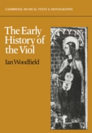 Image of The Early History of the Viol by Ian Woodfield