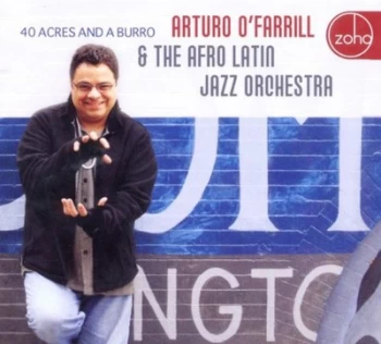 Image of 40 Acres and a Burro by Arturo O'Farrill & The Afro Latin Jazz Orchestra CD Album