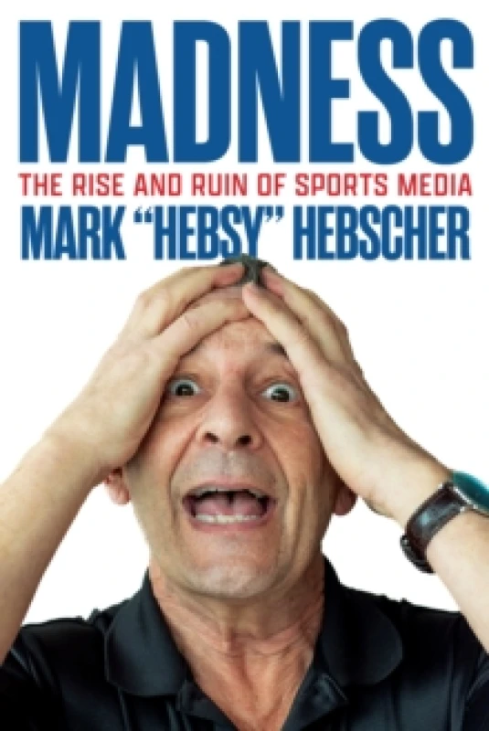 Image of Madness : The Rise and Ruin of Sports Media Paperback / softback