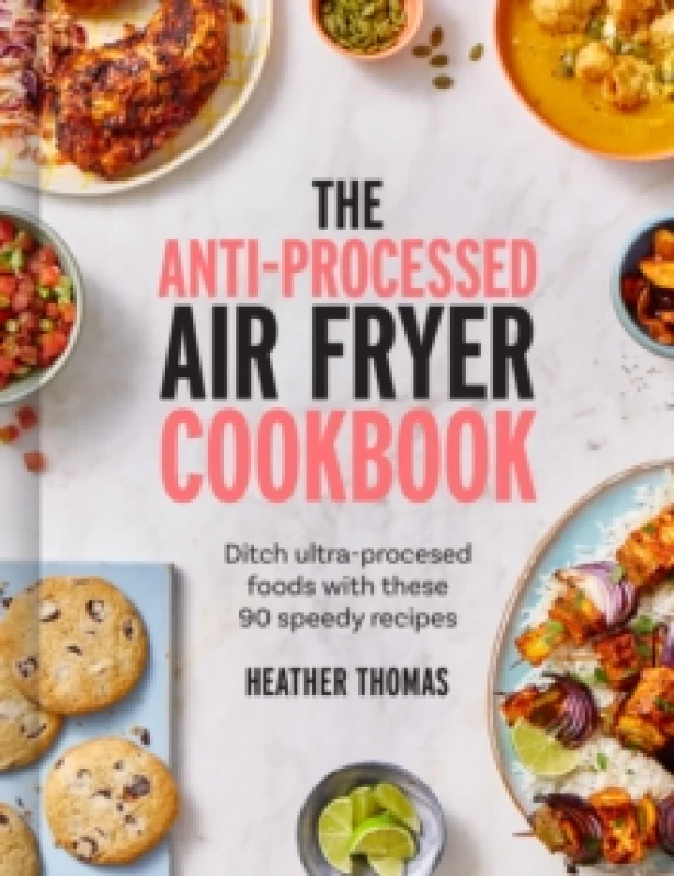 Image of The Anti-Processed Air Fryer Cookbook. Hardback. By Heather Thomas Books