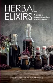 Image of Herbal Elixirs : A Guide to Making Your Own Medicinal Drinks