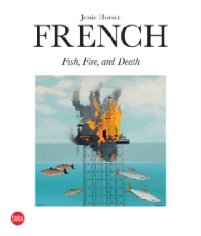 Image of Jessie Homer French: Fire, Fish and Death Hardback