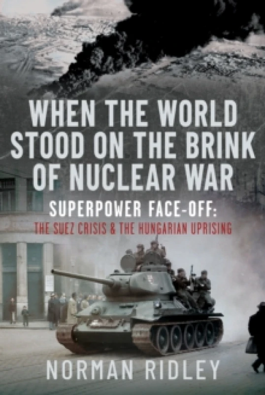 Image of When the World Stood on the Brink of Nuclear War. Hardback. By Norman Ridley Books