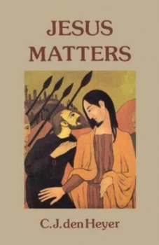 Image of Jesus Matters by C. J. Den Heyer Paperback