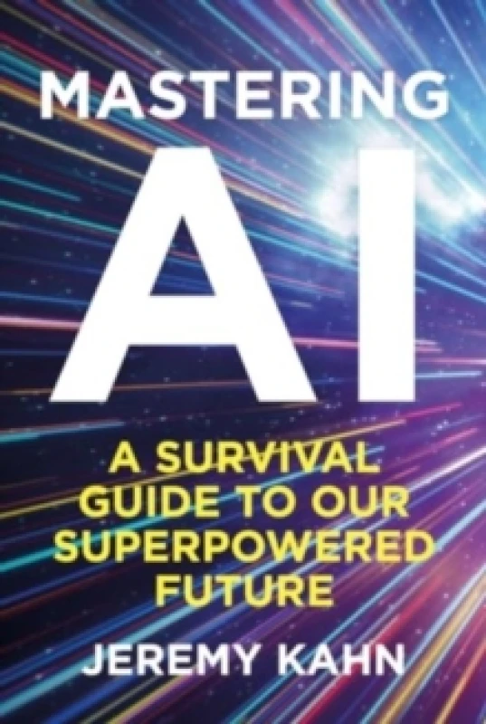 Image of Mastering AI : A Survival Guide to our Superpowered Future Hardback
