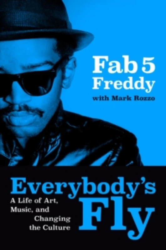 Image of Everybody's Fly : A Life of Art, Music, and Changing the Culture Hardback