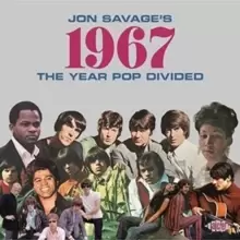 Image of Jon Savage's 1967: The Year Pop Divided
