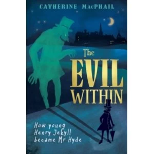 Image of The Evil Within : How Young Henry Jekyll Became Mr Hyde