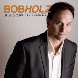 Image of A Vision Forward by Bob Holz CD Album