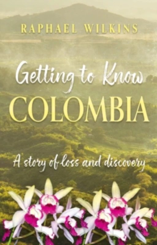 Image of Getting to Know Colombia : A story of loss and discovery Paperback / softback
