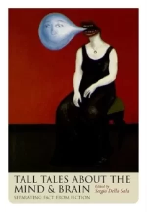 Image of Tall tales about the mind and brain by Sergio Della Sala