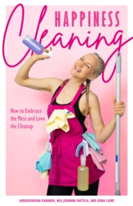 Image of Happiness Cleaning : How to Embrace the Mess and Love the Cleanup (Daily Cleaning Schedule, Home Organization Guide, Caretaking & Relocating) Paperbac