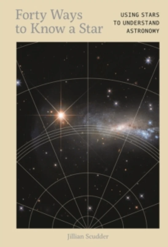 Image of Forty Ways to Know a Star : Using Stars to Understand Astronomy Hardback