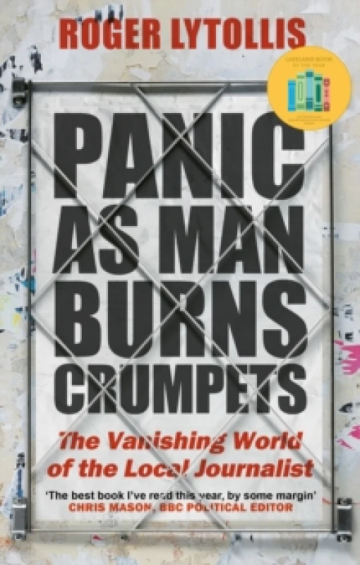 Image of Panic as Man Burns Crumpets : The Vanishing World of the Local Journalist Paperback / softback