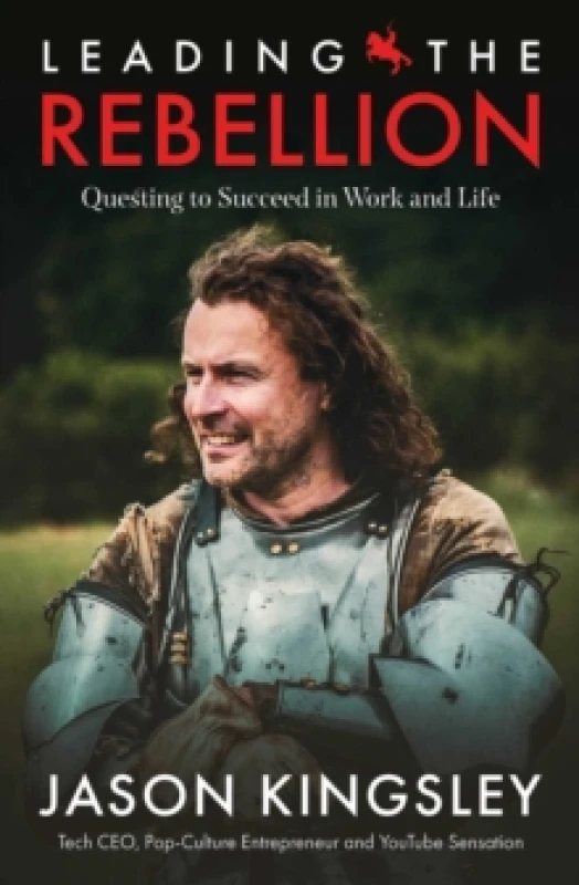 Image of Leading the Rebellion : Questing To Succeed In Work and Life Hardback