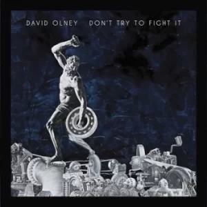 Image of Dont Try to Fight It by David Olney CD Album