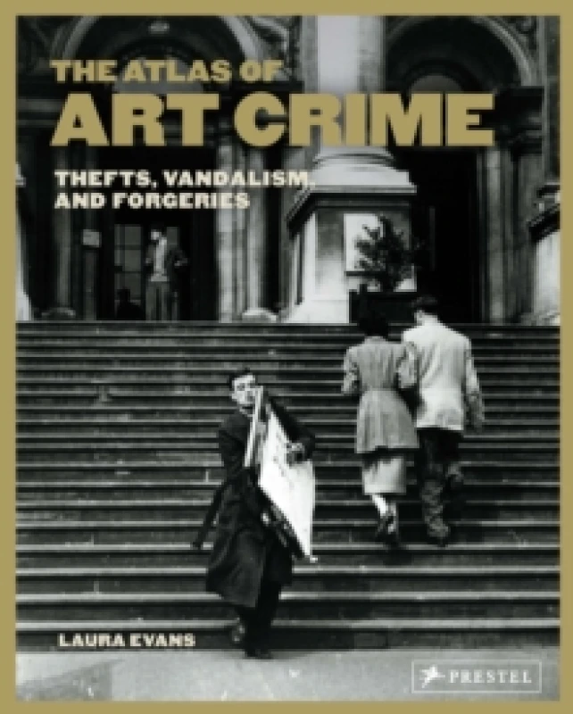 Image of Atlas of Art Crime: Thefts, Vandalism, and Forgeries Hardback