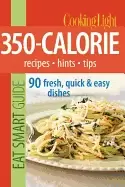 Image of cooking light eat smart guide 350 calorie recipes hints tips 90 fresh quick