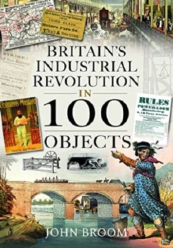 Image of Britain's Industrial Revolution in 100 Objects Hardback