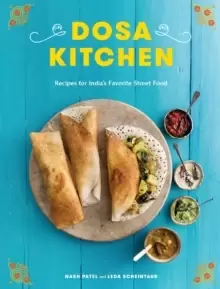 Image of Dosa Kitchen : Recipes for India's Favorite Street Food