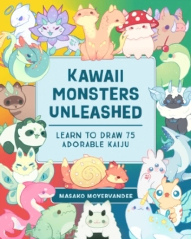 Image of Kawaii Monsters Unleashed : Learn to Draw 75 Adorable Kaiju Paperback / softback