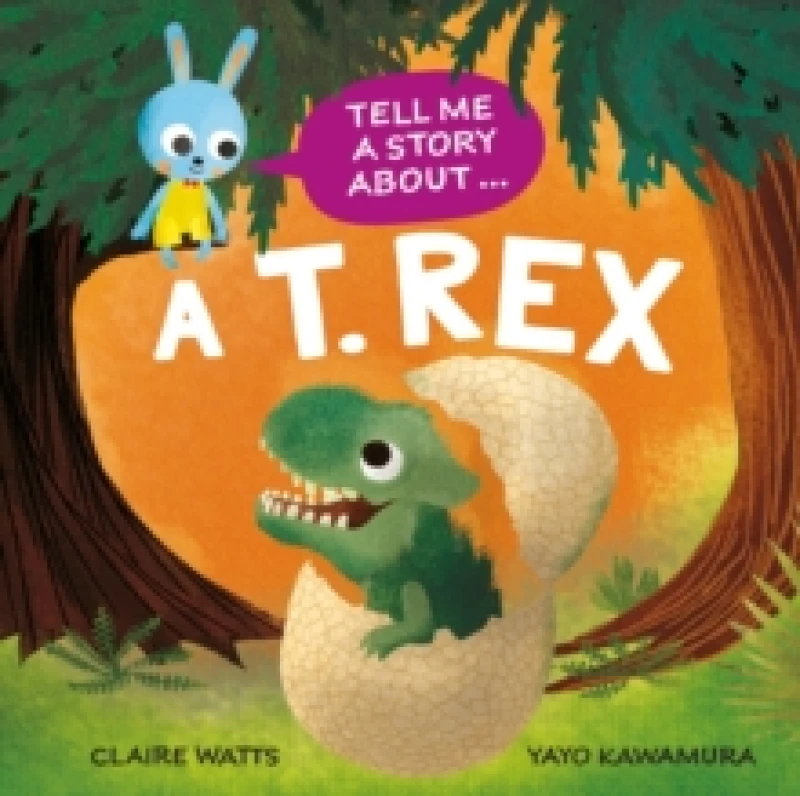 Image of Tell Me a Story About: A T. rex Hardback