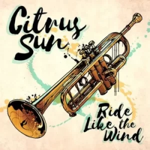 Image of Ride Like the Wind by Citrus Sun CD Album