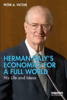 Image of Herman Dalys Economics for a Full WorldHis Life and Ideas