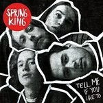 Image of Spring King - Tell Me if You Like To (Music CD)