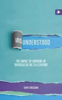 Image of Misunderstood: The Impact of Growing Up Overseas in by Tanya Crossman