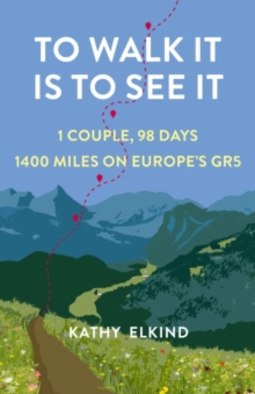 Image of To Walk It Is To See It : 1 Couple, 98 Days, 1400 Miles on Europe's GR5 Paperback / softback