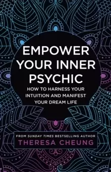 Image of Empower Your Inner Psychic : How to Harness Your Intuition and Manifest Your Dream Life - a Guide to Strengthen Decision-Making, Practise Mindfulness