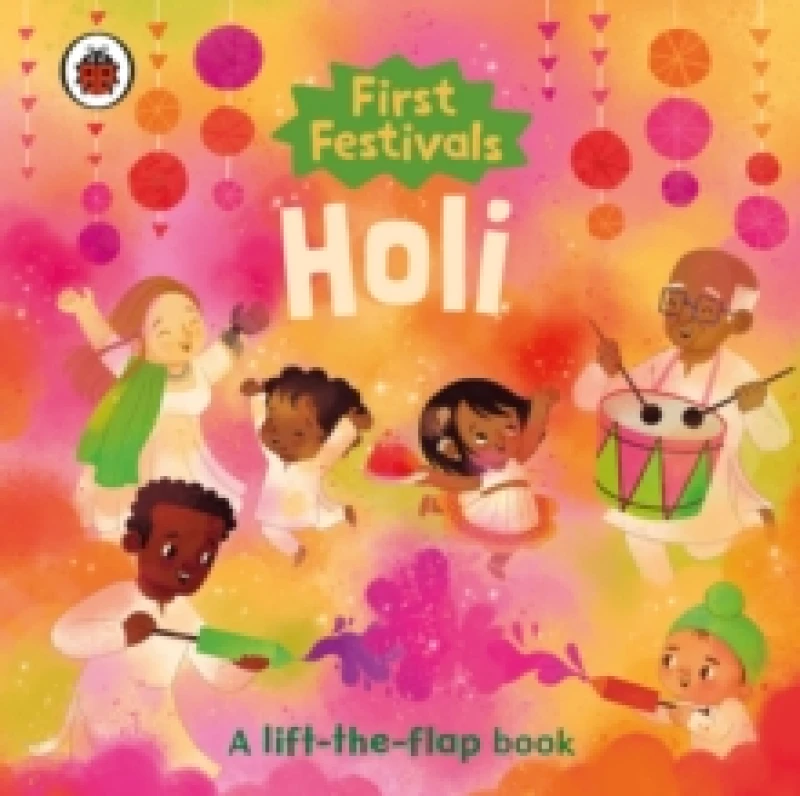 Image of First Festivals: Holi : A lift-the-flap book Board book