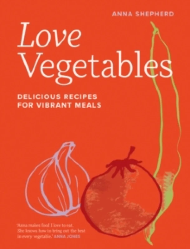 Image of Love Vegetables : Delicious Recipes for Vibrant Meals Hardback